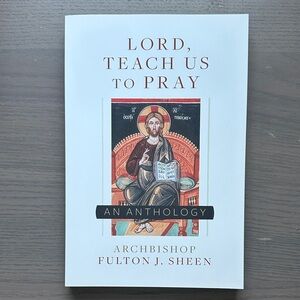Lord, Teach Us to Pray — Archbishop Fulton J. Sheen